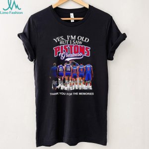 Yes I'm Old But I Saw Pistons Greatness Detroit Basketball Legends T Shirt