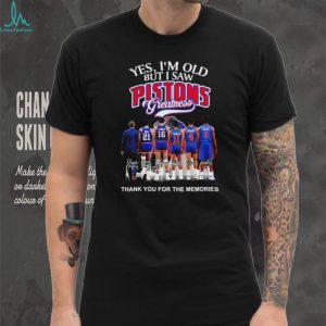 Yes I'm Old But I Saw Pistons Greatness Detroit Basketball Legends T Shirt