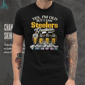 Yes I'm Old But I Saw Steelers Greatness T Shirt Bradshaw, Harris, Greene, Lambert