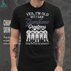 Yes I'm Old But I Saw Yankees Greatness Legend Players Signature Shirt
