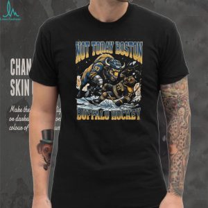 Buffalo Sabres vs Boston Bruins Not Today Buffalo Hockey T Shirt