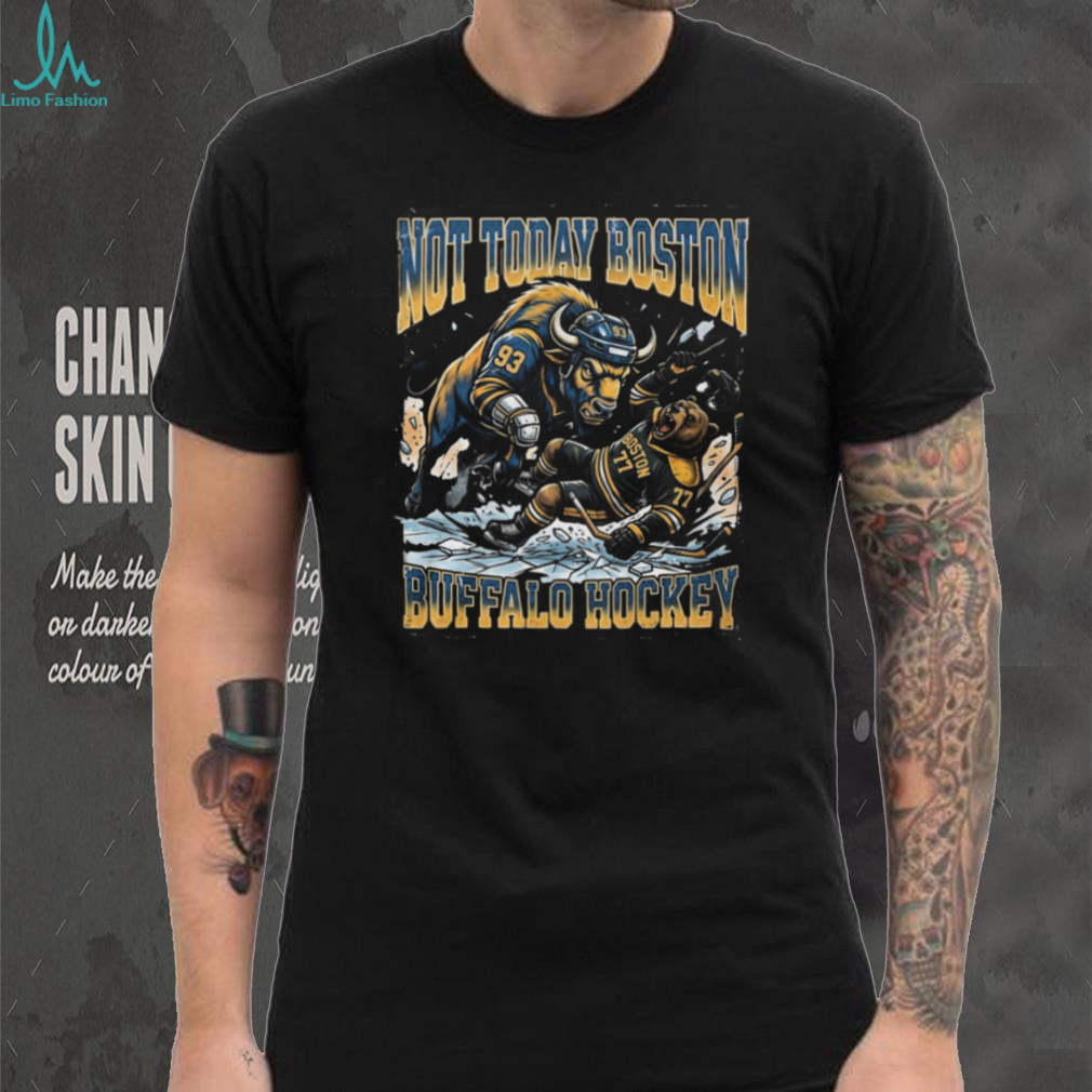 Buffalo Sabres vs Boston Bruins Not Today Buffalo Hockey T Shirt Buffalo Sabres vs Boston Bruins Not Today Buffalo Hockey T Shirt