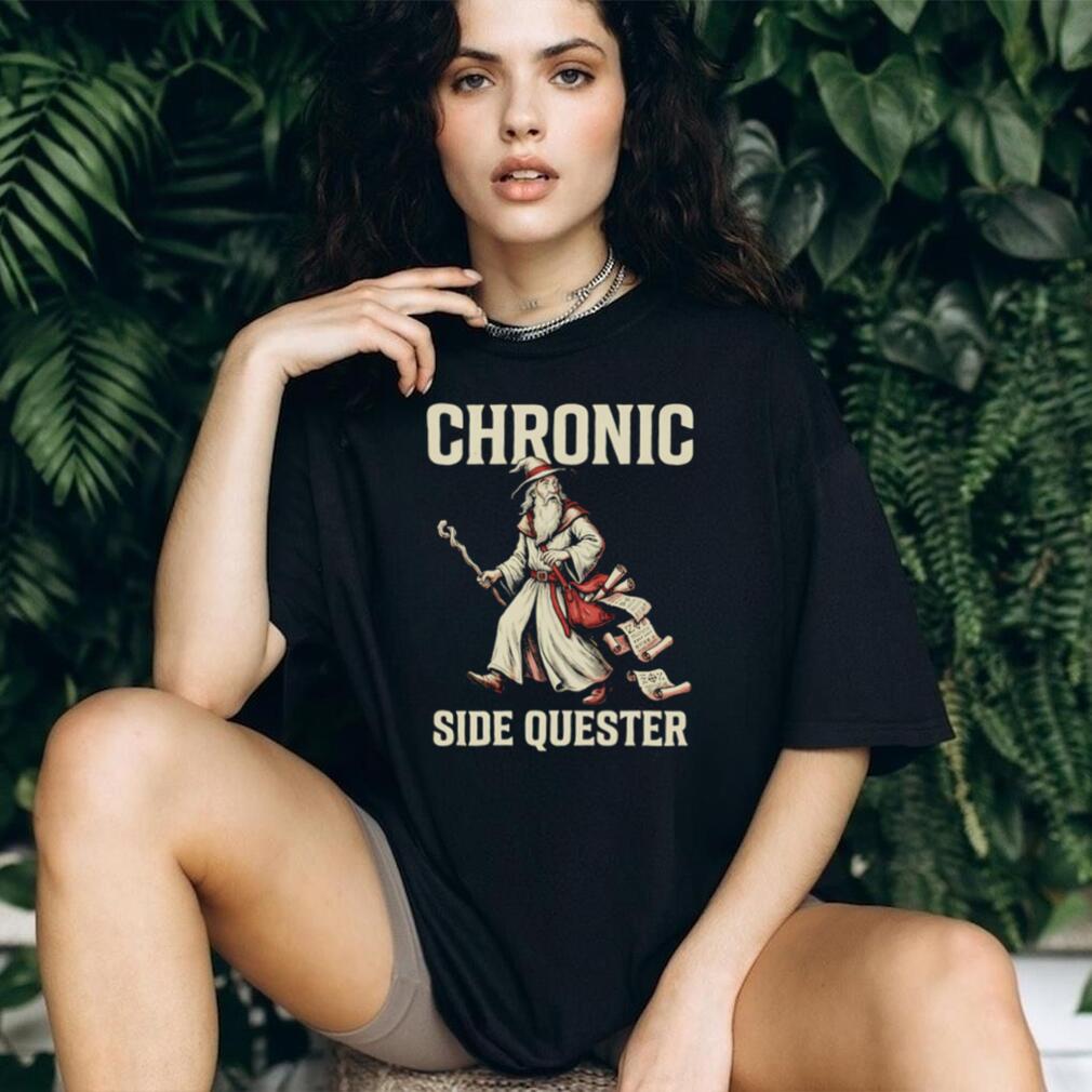 Chronic Side Quester Wizard Fantasy RPG Gaming Vintage Distressed Men Women Fans T Shirt Chronic Side Quester Wizard Fantasy RPG Gaming Vintage Distressed Men Women Fans T Shirt
