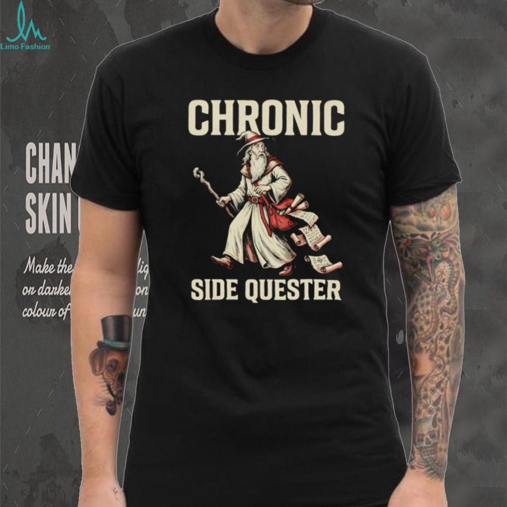 Chronic Side Quester Wizard Fantasy RPG Gaming Vintage Distressed Men Women Fans T Shirt Chronic Side Quester Wizard Fantasy RPG Gaming Vintage Distressed Men Women Fans T Shirt