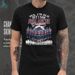 Colorado Avalanche “Yes I'm Old But I Saw Greatness” Legends T Shirt