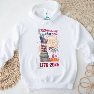 Denver Broncos 250 Years of Freedom 1776 2026 Statue of Liberty T Shirt Denver Broncos 250 Years of Freedom 1776 2026 Statue of Liberty T Shirt
