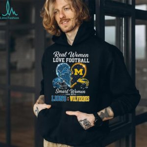 Detroit Lions and Michigan Wolverines Real Smart Women Love Both Football Fans T Shirt