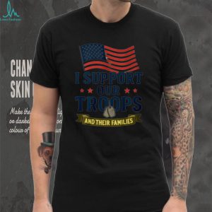 I Support Our Troops And Their Families American Flag Patriotic Military Appreciation Men Women T Shirt