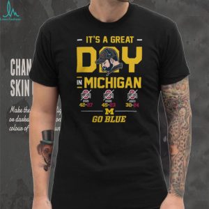 It's A Great Day In Michigan Go Blue 3 Year Win Streak T Shirt