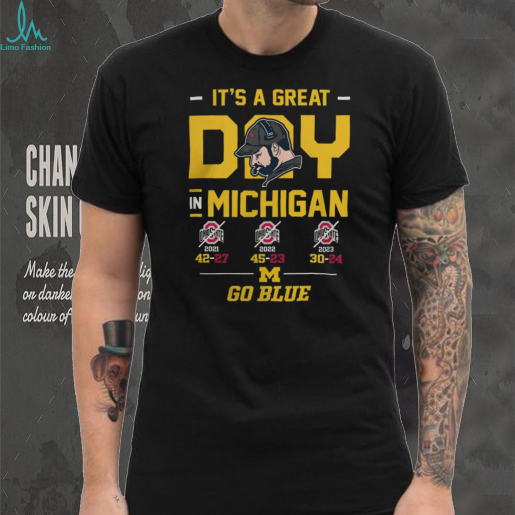 It’s A Great Day In Michigan Go Blue 3 Year Win Streak T Shirt It’s A Great Day In Michigan Go Blue 3 Year Win Streak T Shirt