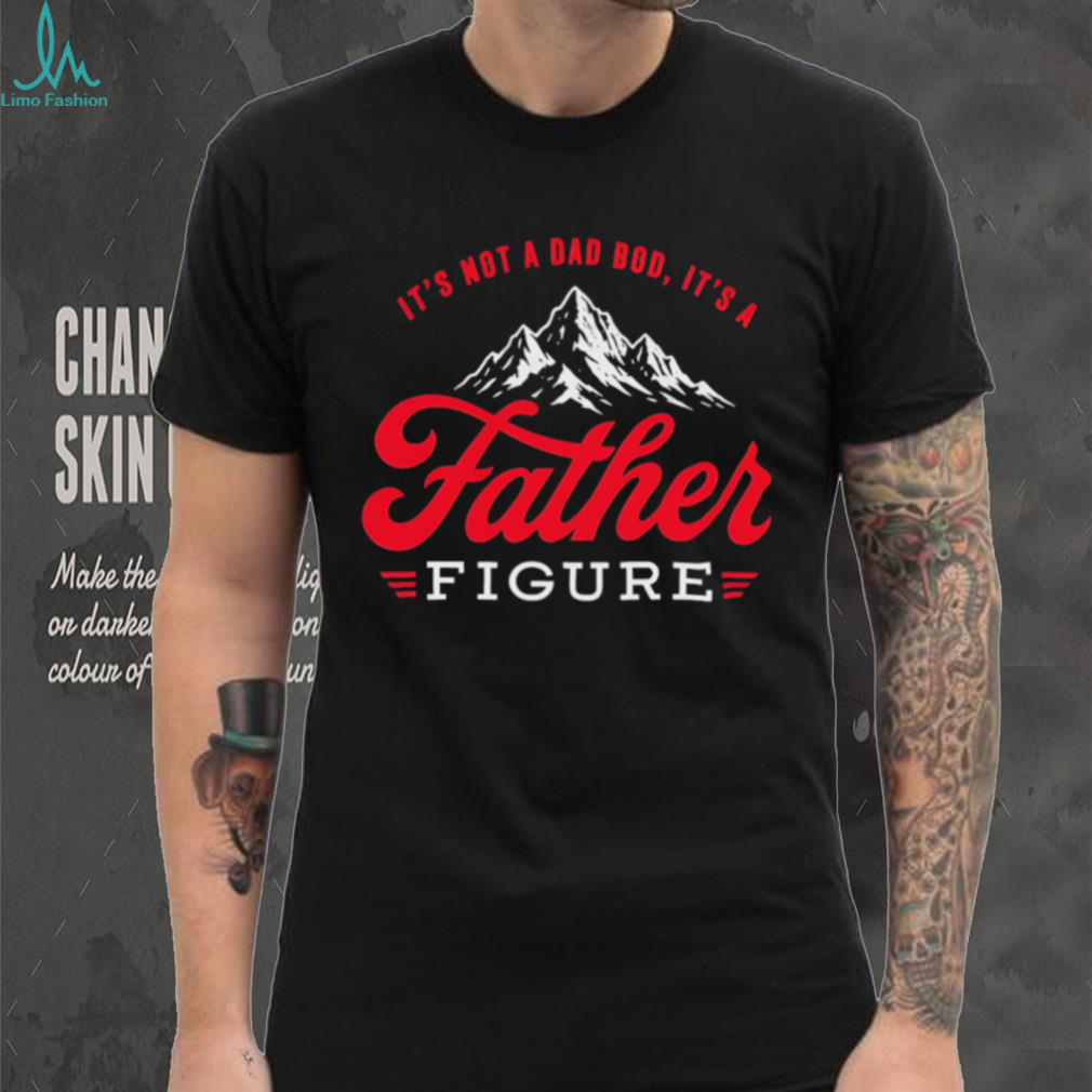 It’s Not A Dad Bod It’s A Father Figure Mountain Vintage Retro Father’s Day T Shirt It’s Not A Dad Bod It’s A Father Figure Mountain Vintage Retro Father’s Day T Shirt