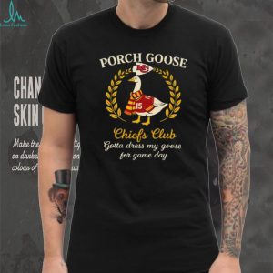 Kansas City Chiefs Porch Goose Club Gotta Dress My Goose 2026 Vintage Fans Men T Shirt