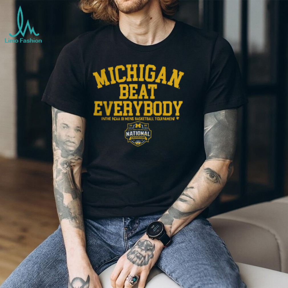 Michigan Beat Everybody 2026 NCAA DI Mens Basketball National Champions T Shirt Michigan Beat Everybody 2026 NCAA DI Mens Basketball National Champions T Shirt