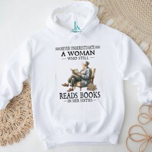 Never Underestimate A Woman Who Still Reads Books In Her Sixties Vintage Grandma T Shirt