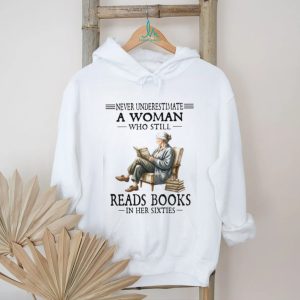 Never Underestimate A Woman Who Still Reads Books In Her Sixties Vintage Grandma T Shirt