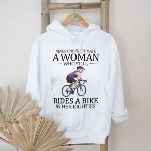 Never Underestimate A Woman Who Still Rides A Bike In Her Eighties T Shirt