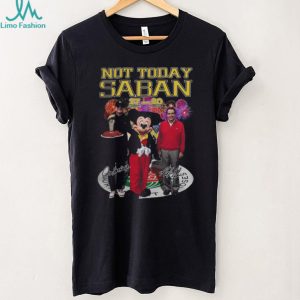Not Today Saban Michigan 27 20 Alabama Rose Bowl Victory T Shirt