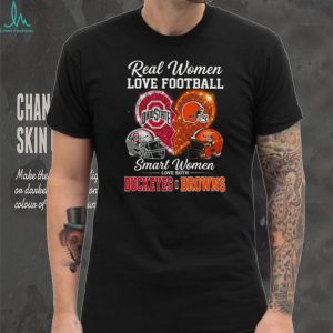 Ohio State Buckeyes and Cleveland Browns Real Smart Women Love Both T Shirt