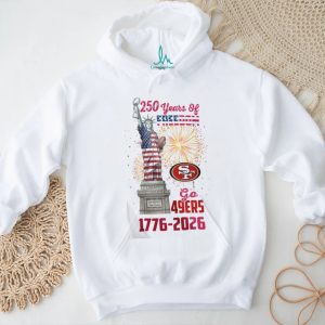 San Francisco 49ers 250th Anniversary Freedom 1776 2026 Patriotic T Shirt San Francisco 49ers 250th Anniversary Freedom 1776 2026 Patriotic T Shirt