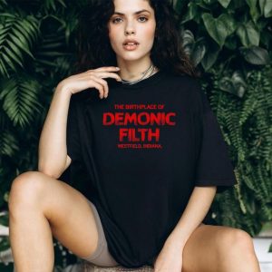 The Birthplace Of Demonic Filth Westfield Indiana Gothic Horror Sarcastic Men Women T Shirt