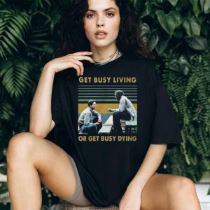 Vintage Retro Get Busy Living Or Get Busy Dying Andy and Red T Shirt