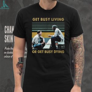 Vintage Retro Get Busy Living Or Get Busy Dying Andy and Red T Shirt