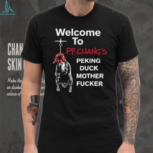 Welcome To PF Chang's Peking Duck Mother Fucker Funny T Shirt