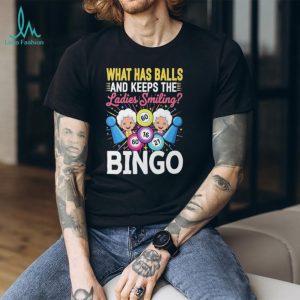 What Has Balls And Keeps Ladies Smiling Bingo Night Funny T Shirt What Has Balls And Keeps Ladies Smiling Bingo Night Funny T Shirt