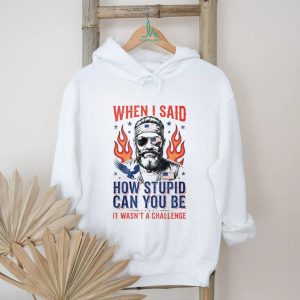 When I Said How Stupid Can You Be Patriot Beard Eagle Men T Shirt