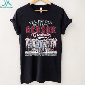 Yes I’m Old But I Saw Red Sox Greatness Baseball Legends Coffee T Shirt Yes I’m Old But I Saw Red Sox Greatness Baseball Legends Coffee T Shirt
