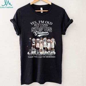 Yes I’m Old But I Saw San Antonio Spurs Greatness Basketball Legends T Shirt Yes I’m Old But I Saw San Antonio Spurs Greatness Basketball Legends T Shirt