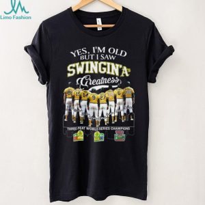 Yes I’m Old But I Saw Swingin’ A’s Greatness Three Peat World Series Champions T Shirt Yes I’m Old But I Saw Swingin’ A’s Greatness Three Peat World Series Champions T Shirt