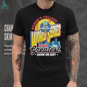 2026 NCAA Women’s College World Series The Greatest Show On Dirt Shirt 2026 NCAA Women’s College World Series The Greatest Show On Dirt Shirt