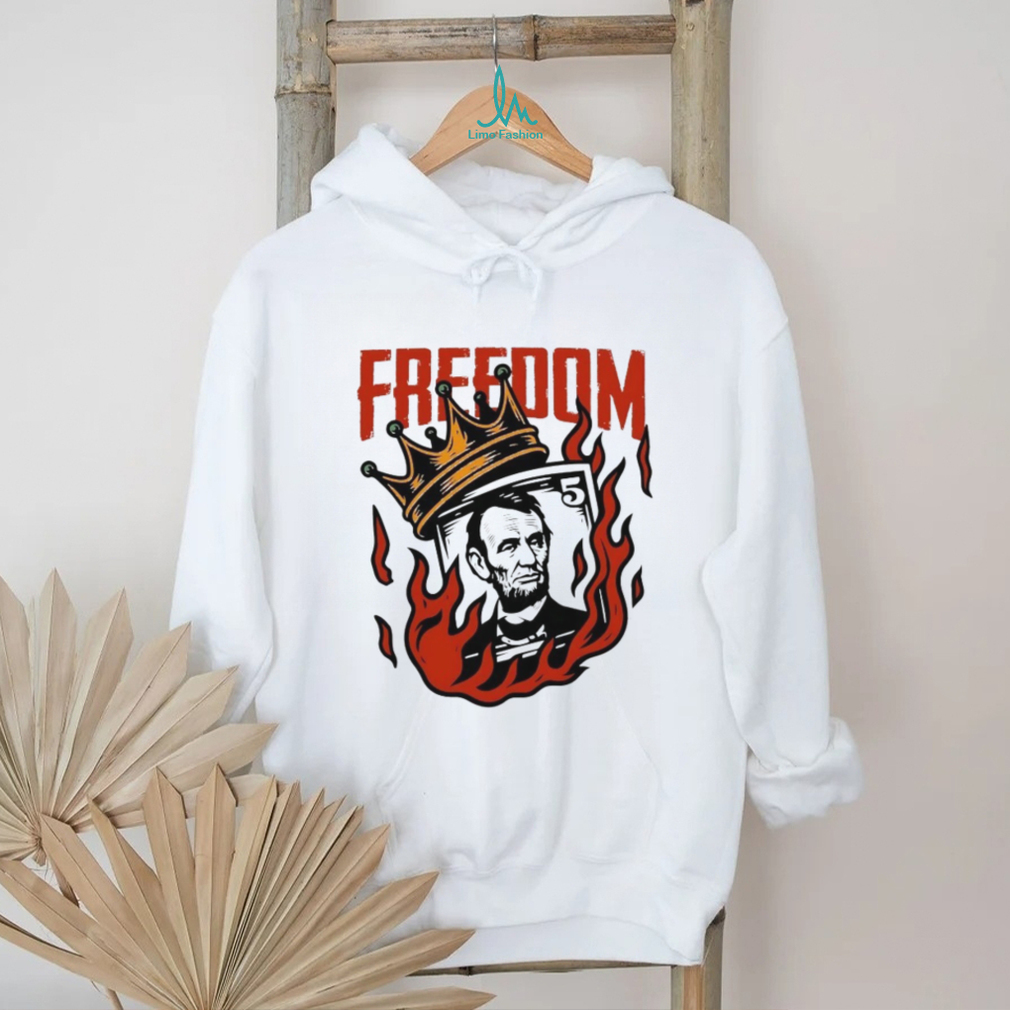 Abraham Lincoln Freedom Crown Money Fire History Graphic T Shirt Abraham Lincoln Freedom Crown Money Fire History Graphic T Shirt