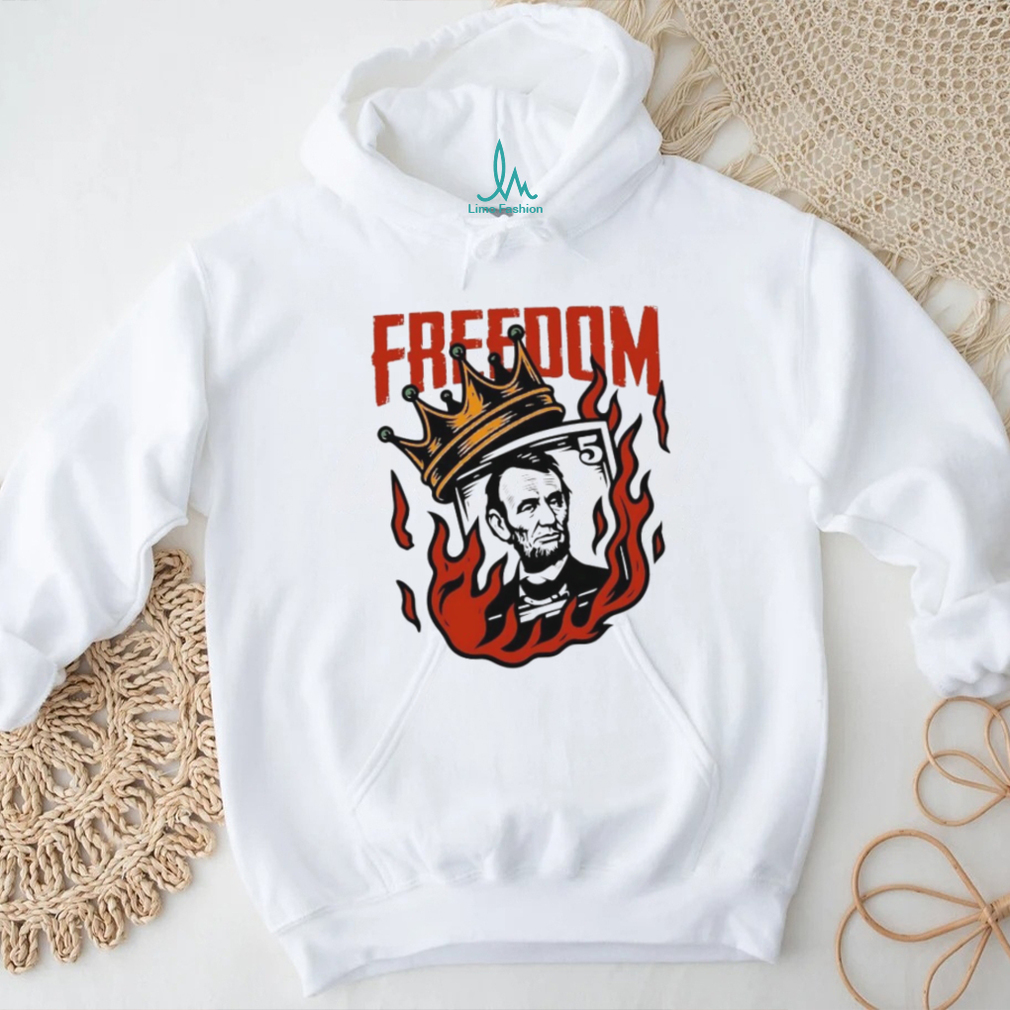 Abraham Lincoln Freedom Crown Money Fire History Graphic T Shirt Abraham Lincoln Freedom Crown Money Fire History Graphic T Shirt