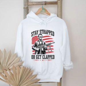 Abraham Lincoln Stay Strapped Or Get Clapped Patriotic Machine Gun T Shirt Abraham Lincoln Stay Strapped Or Get Clapped Patriotic Machine Gun T Shirt