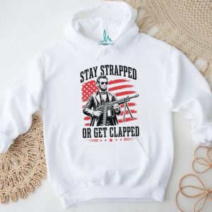Abraham Lincoln Stay Strapped Or Get Clapped Patriotic Machine Gun T Shirt