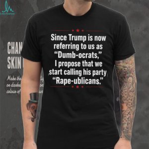 Anti Trump Dumbocrats Rapeublicans Political Quote T Shirt
