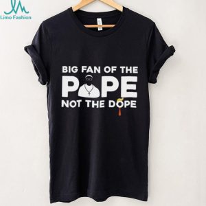 Big Fan Of The Pope Religious Humor Anti Politics Graphic T Shirt