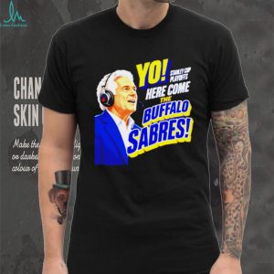 Buffalo Sabres Yo Here Come The Sabres Hockey Fan T Shirt