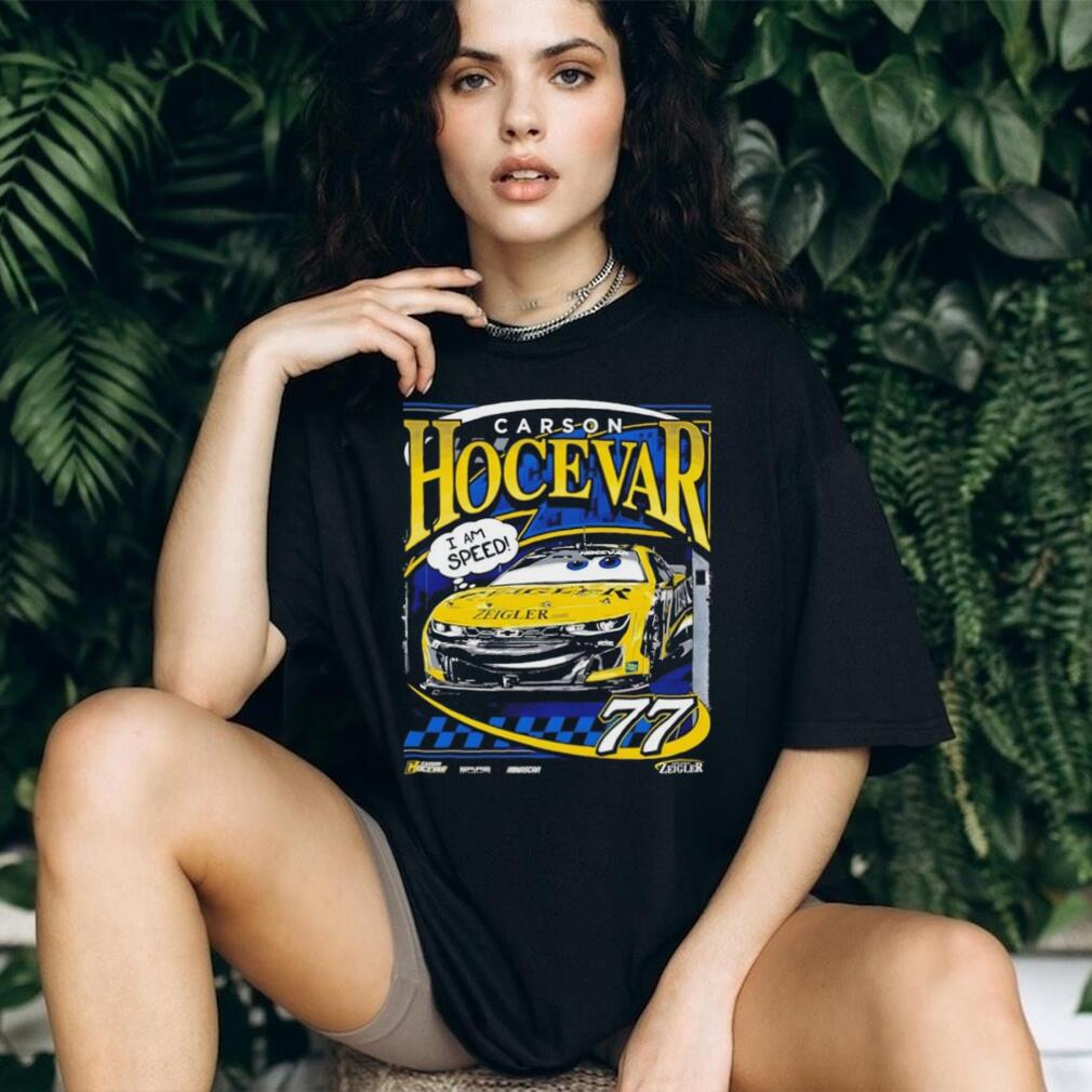 Carson Hocevar 77 NASCAR Zeigler I Am Speed Racing T Shirt Carson Hocevar 77 NASCAR Zeigler I Am Speed Racing T Shirt