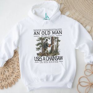 Chainsaw Lumberjack Old Man in His Sixties Woodcutter T Shirt