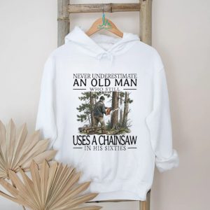 Chainsaw Lumberjack Old Man in His Sixties Woodcutter T Shirt