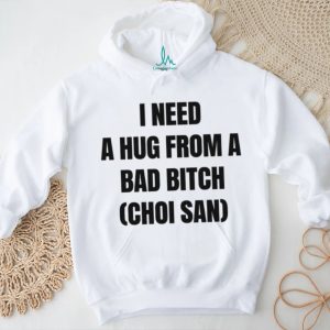 Choi San Kpop I Need A Hug From A Bad Bitch Funny T Shirt