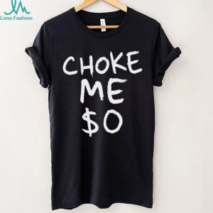 Choke Me Zero Dollars Funny Aesthetic Graphic Streetwear T Shirt