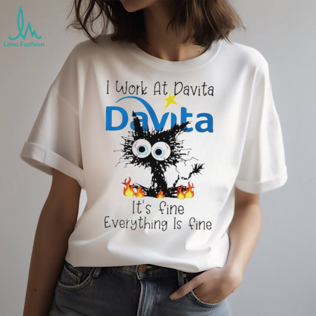 DaVita Frazzled Cat Everything Is Fine Dialysis Nurse T Shirt DaVita Frazzled Cat Everything Is Fine Dialysis Nurse T Shirt