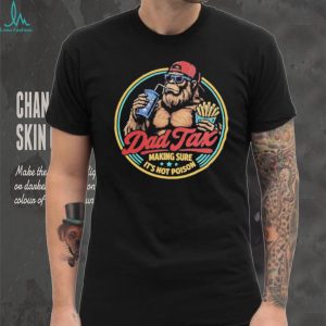Dad Tax Making Sure Its Not Poison Funny Bigfoot T Shirt