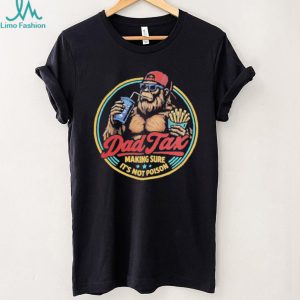 Dad Tax Making Sure Its Not Poison Funny Bigfoot T Shirt