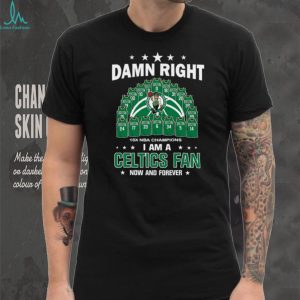 Damn Right I Am A Celtics Fan 18X NBA Champions Dynasty Jersey T Shirt