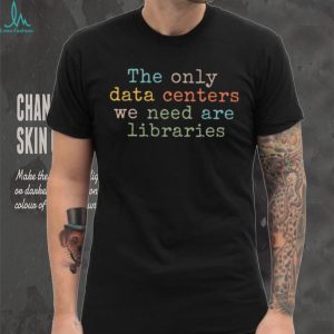 Data Centers Are Libraries Retro Book Lover Reader T Shirt